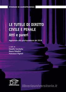Le tutele di diritto civile e penale. Atti e pareri. Aggiornate alla giurisprudenza del 2019.pdf