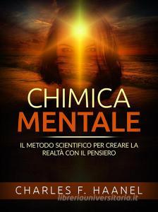 Ebook Chimica Mentale (Tradotto) di Charles F. Haanel edito da Stargatebook