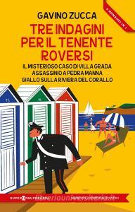 Ebook Tre indagini per il tenente Roversi (Il misterioso caso di Villa Grada - Assassinio a Pedra Manna - Giallo sulla Riviera del Corallo) di Gavino Zucca edito da Newton Compton Editori