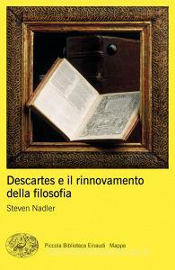 Ebook Descartes e il rinnovamento della filosofia di Nadler Steven edito da Einaudi