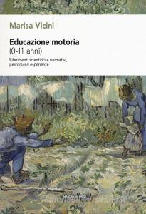 Educazione motoria (0-11 anni). Riferimenti scientifici e normativi, percorsi ed esperienze.pdf