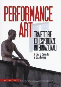 Performance art. Traiettorie ed esperienze internazionali.pdf