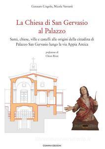 Ebook La Chiesa di San Gervasio al Palazzo di Gennaro Ungolo, Nicola Varnavà edito da Osanna Edizioni