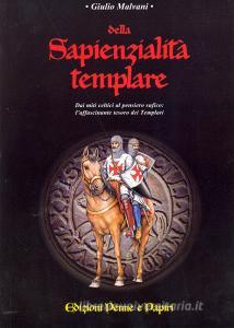Della sapienzialità templare. Dai miti celti al pensiero sufico: laffascinante tesoro dei templari.pdf