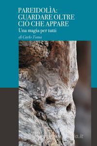 Pareidolìa: guardare oltre ciò che appare. Una magia per tutti. Ediz. italiana e inglese.pdf