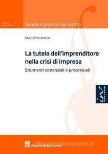 La tutela dellimprenditore nella crisi di impresa. Strumenti sostanziali e processuali.pdf