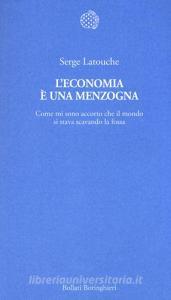 L economia è una menzogna. Come mi sono accorto che il mondo si stava scavando la fossa.pdf