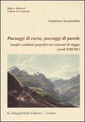 Paesaggi di carta, paesaggi di parole. Luoghi e ambienti geografici nei resoconti di viaggio (secolo XVIII-XIX).pdf