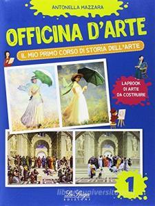 Officina darte. Il mio primo corso di storia dellarte vol.1.pdf
