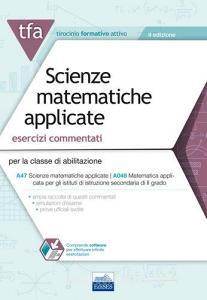 22 TFA. Scienze matematiche applicate. Esercizi commentati per la classe A47 (A048). Con software di simulazione.pdf