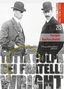 Tutta colpa dei fratelli Wright. Storie della buonanotte per aviatori. Ediz. illustrata.pdf