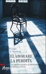 Elaborare la perdita. Un approccio positivo al fallimento, al distacco, al lutto.pdf
