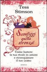 Sconfiggi quella stronza! Come battere la tua rivale in amore e riconquistare il tuo uomo.pdf
