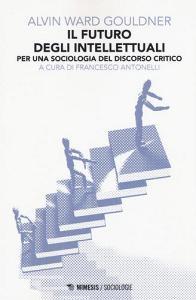 Il futuro degli intellettuali. Per una sociologia del discorso critico.pdf