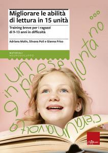 Migliorare le abilità di lettura in 15 unità. Training breve per gli alunni di 9-13 anni in difficoltà.pdf