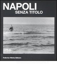 Napoli senza titolo. Catalogo della mostra (Napoli, 12 febbraio-10 aprile 2009).pdf