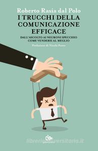 I trucchi della comunicazione efficace. Dallascolto ai neuroni specchio, come vendersi al meglio.pdf