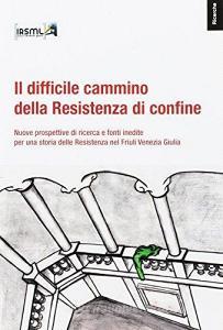 Il difficile cammino della Resistenza di confine.pdf