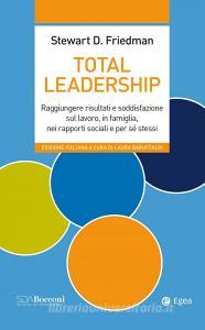 Ebook Total Leadership di Stewart Friedman edito da Egea