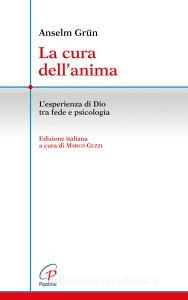 La cura dellanima. Lesperienza di Dio tra fede e psicologia.pdf