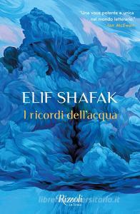 Libro Ebook I ricordi dell'acqua di Shafak Elif di Rizzoli