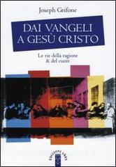 Dai Vangeli a Gesù Cristo. Le vie della ragione & del cuore.pdf