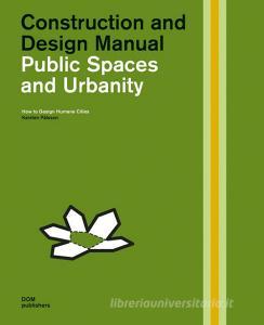 Public spaces and urbanity. How to design humane cities. Construction and design manual.pdf