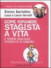 Come rimanere stagista a vita e perdere qualsiasi possibilità di carriera. I manuali di autodistruzione.pdf