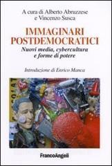 Immaginari postdemocratici. Nuovi media, cybercultura e forme di potere.pdf