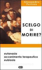 Scelgo di morire? Eutanasia, accanimento terapeutico, eubiosia.pdf