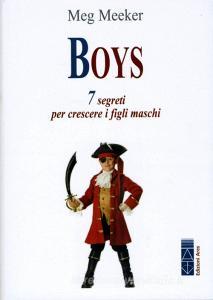 Boys. 7 segreti per crescere i figli maschi.pdf