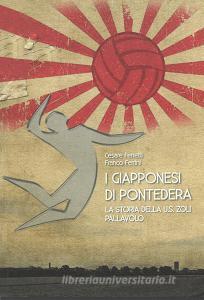 I giapponesi di Pontedera. La storia della U.S. Zoli pallavolo.pdf