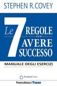 Ebook Le 7 regole per avere successo di Stephen R. Covey edito da Franco Angeli Edizioni