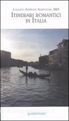 Itinerari romantici in Italia. Locande, alberghi, agriturismi, B&B.pdf