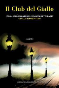 Il club del giallo. I migliori racconti del concorso letterario «Giallo fiorentino».pdf
