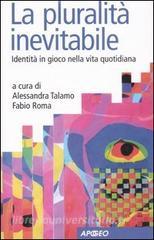 La pluralità inevitabile. Identità in gioco nella vita quotidiana.pdf