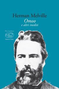 Ebook Omoo di Melville Herman edito da Edizioni Clichy