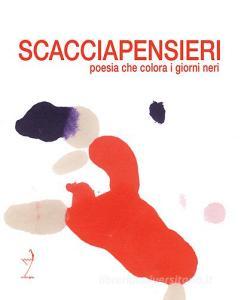 Scacciapensieri. Poesia che colora i giorni neri.pdf