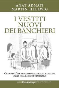 I vestiti nuovi dei banchieri. Che cosa cè di sbagliato nel sistema bancario e che cosa fare per cambiarlo.pdf