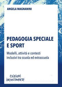Pedagogia speciale e sport. Modelli, attività e contesti inclusivi tra scuola ed extrascuola.pdf