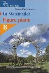 La matematica. Numeri-Figure piane. Modulo B. Per la Scuola media.pdf
