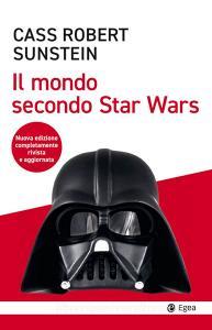 Ebook Il mondo secondo Star Wars - III edizione di Cass Robert Sunstain edito da Egea