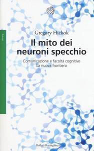 Il mito dei neuroni specchio. Comunicazione e facoltà cognitive. La nuova frontiera.pdf