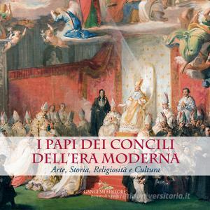 I Papi dei Concili dellera moderna. Arte, storia, religiosità e cultura. Catalogo della mostra (Roma, 17 maggio-9 dicembre 2018). Ediz. a colori.pdf