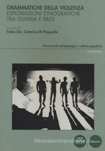 Grammatiche della violenza. Esplorazioni etnografiche tra guerra e pace.pdf