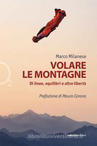 Ebook Volare le montagne di Milanese Marco edito da Ediciclo