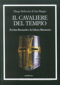 Il cavaliere del tempio. Tra San Bernardo e la Libera Muratoria.pdf