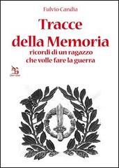 Tracce della Memoria. Ricordi di un ragazzo che volle fare la guerra.pdf
