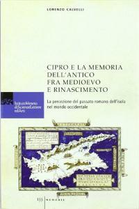 Cipro e la memoria dellantico fra Medioevo e Rinascimento. La percezione del passato romano dellisola nel mondo occidentale.pdf