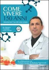 Come vivere 150 anni. Istruzioni per luso del corpo umano.pdf